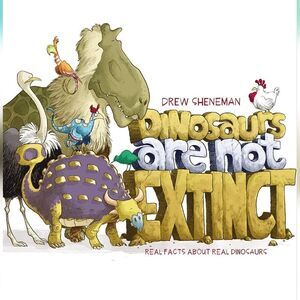 Dinosaurs Are Not Extinct: Real Facts About Real Dinosaurs Book Kids